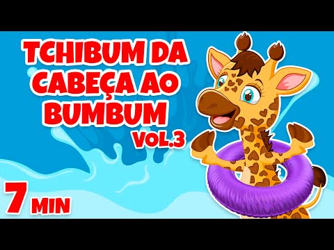 Tchibum da Cabeça ao Bumbum Vol. 3 - Giramille 7 min | Desenho Animado Musical