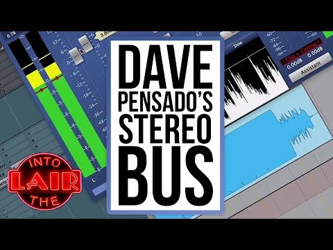 Dave Pensado's Stereo Bus - Into the Lair #186