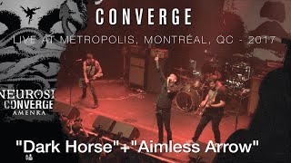 CONVERGE "Dark Horse"+"Aimless Arrow" live @ Montréal 2017
