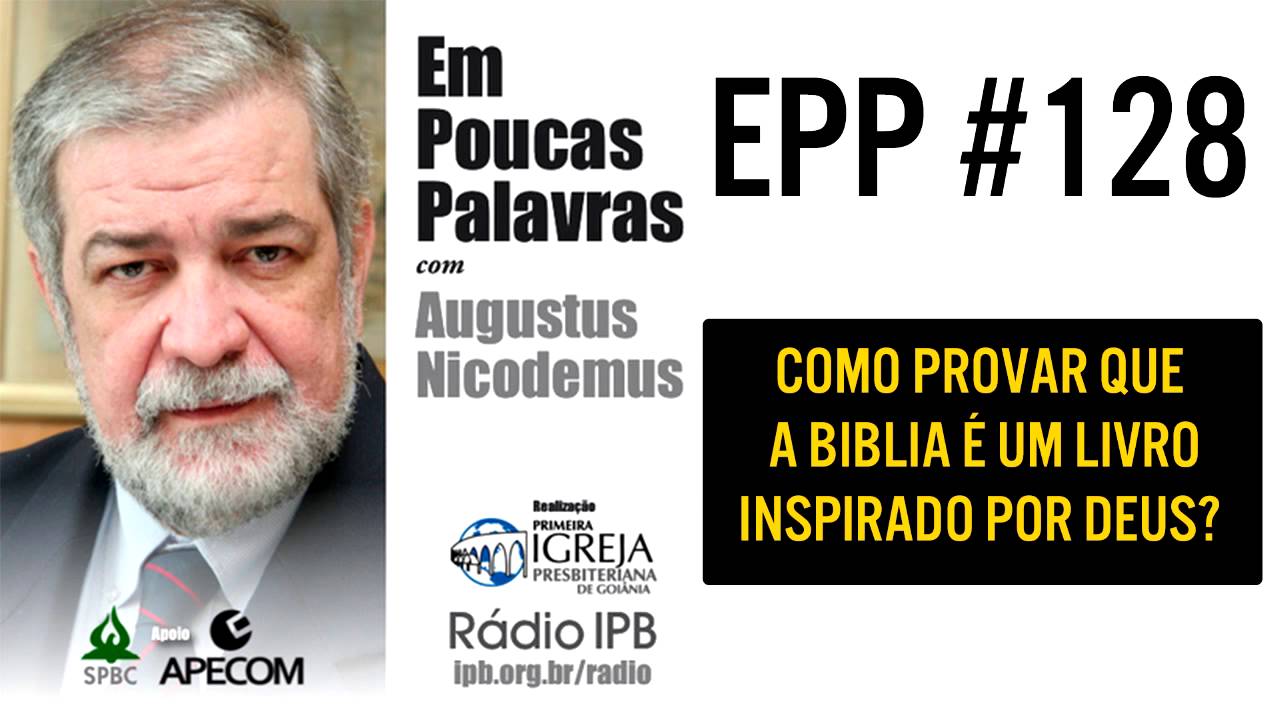 EPP #128 | COMO PROVAR QUE A BÍBLIA É UM LIVRO INSPIRADO POR DEUS? - AUGUSTUS NICODEMUS