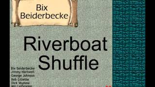 Bix Beiderbecke:  Riverboat Shuffle.