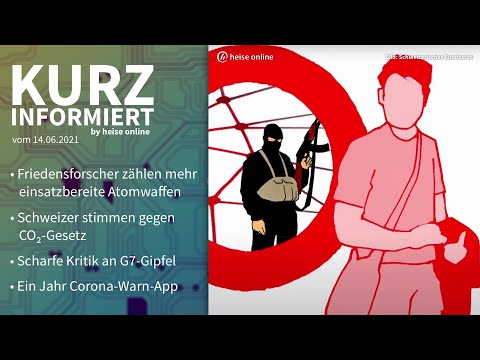 Atomwaffen, Klimaschutz, G7, Corona-Warn-App | Kurz informiert vom 14.06.2021 by heise online