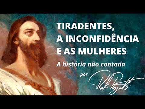 Tiradentes, a Inconfidência Mineira e as Mulheres