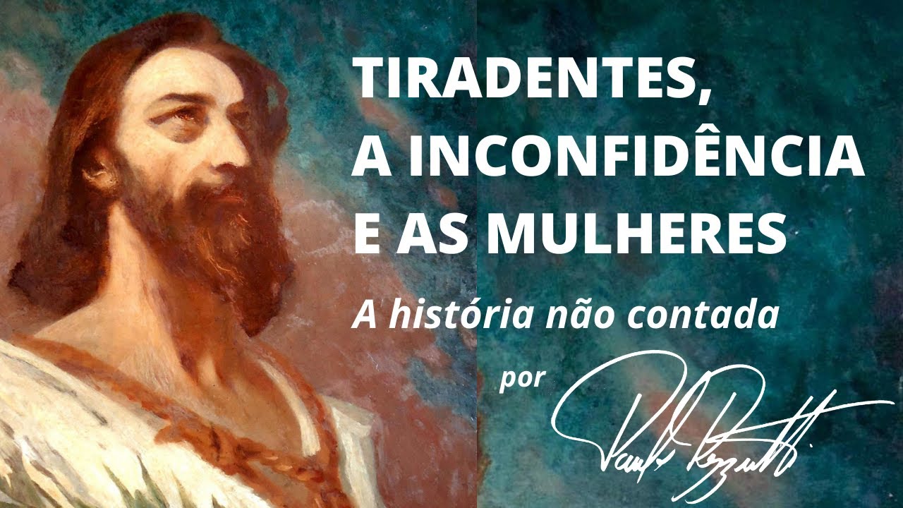 Tiradentes, a Inconfidência Mineira e as Mulheres