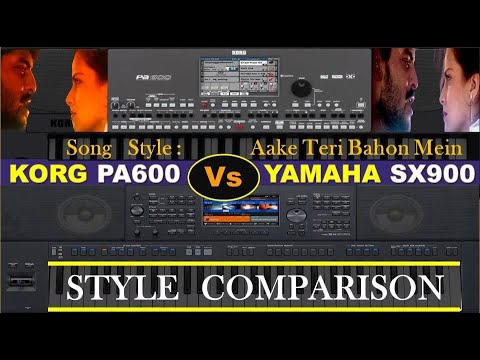 Korg PA600 Vs Yamaha SX900 || Style Comparison || Aake Teri Bahon Mein Song Style || Yamaha Vs Korg