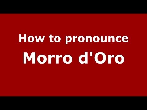 How to pronounce Morro d'Oro (Italian/Italy) - PronounceNames.com