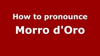 How to pronounce Morro D'Oro