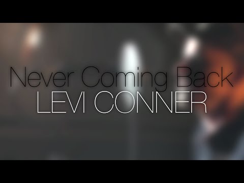 Never Coming Back :: LEVI CONNER :: 2015