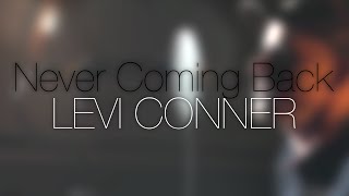 Never Coming Back :: LEVI CONNER :: 2015