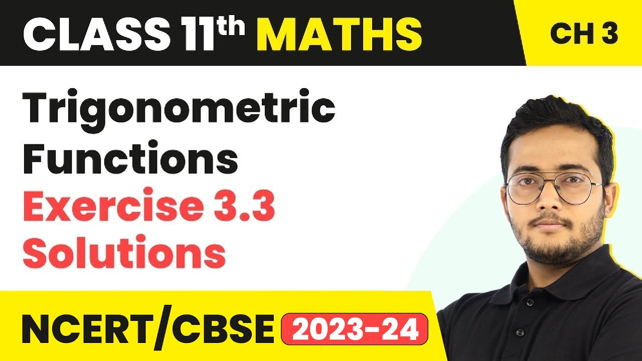 Trigonometric Functions - Exercise 3.3 Solutions | Class 11 Maths Chapter 3