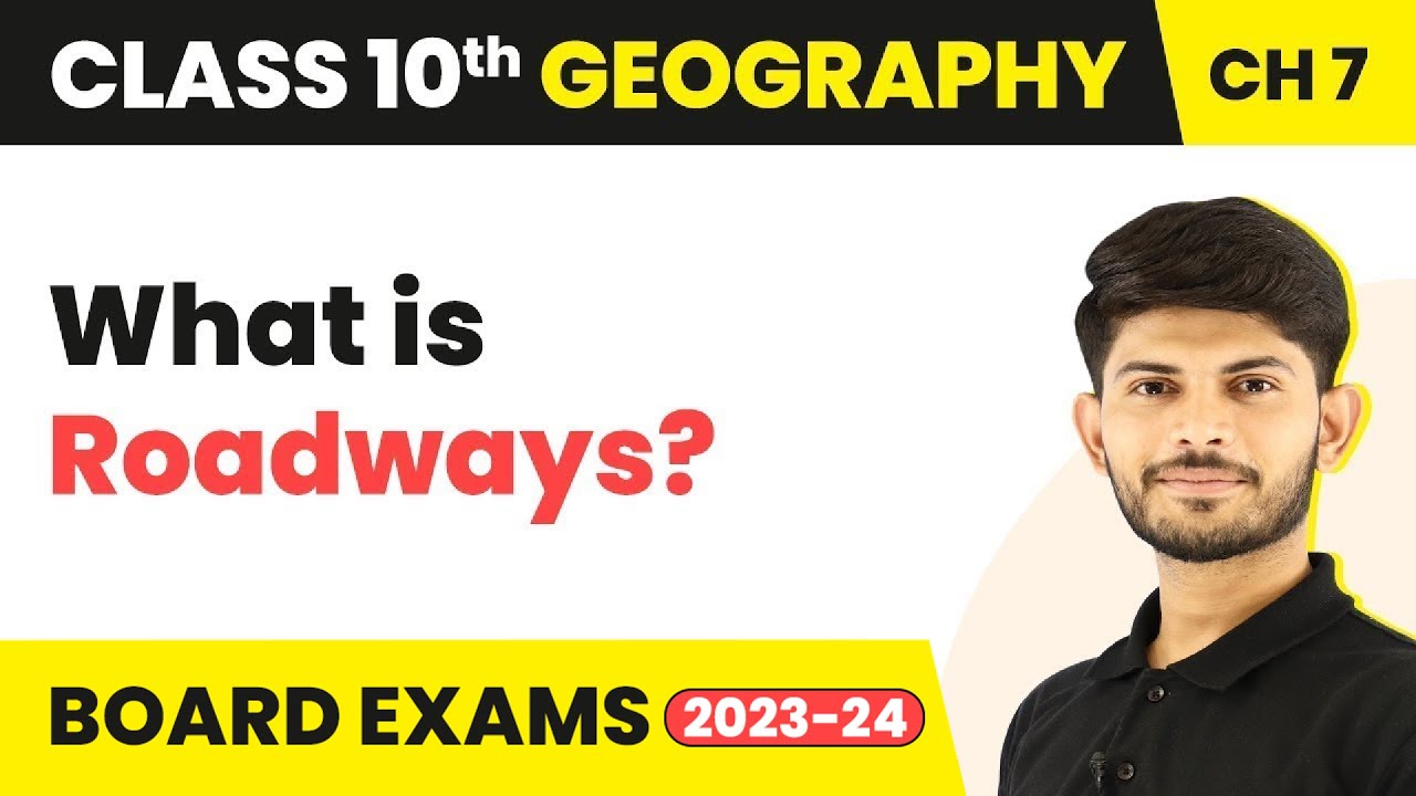 Roadways - Lifelines of National Economy | Class 10 Geography Chapter 7 2023-24