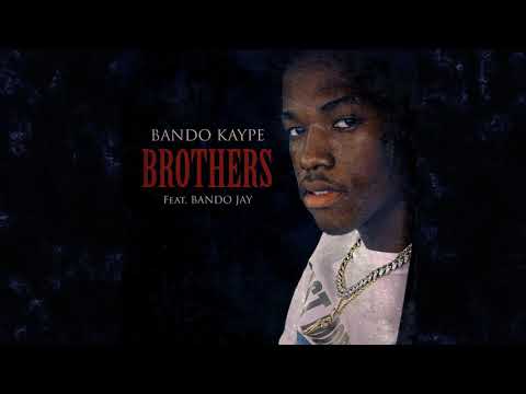 Bando Kaype - Brothers (feat. Bando Jay)