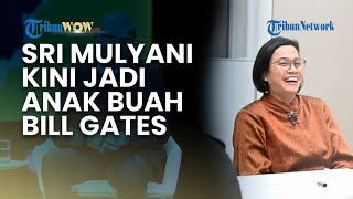 Sri Mulyani Kini jadi Anak Buah Bill Gates setelah Pensiun jadi Menteri Keuangan Indonesia