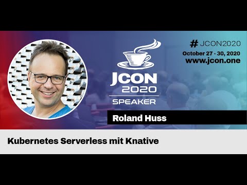 Kubernetes Serverless mit Knative - Roland Huß | JCON 2020