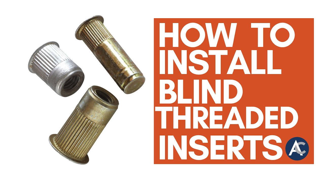 How To Install Blind Threaded Inserts