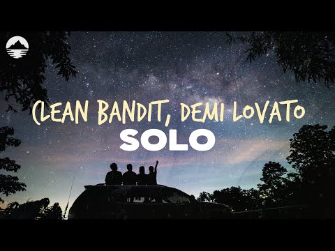 Clean Bandit - Solo (ft. Demi Lovato) | Lyrics