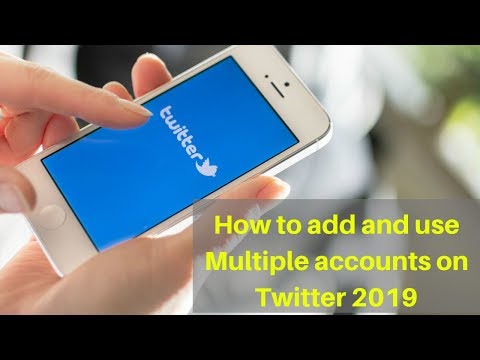 How to add and use Multiple accounts on Twitter 2019