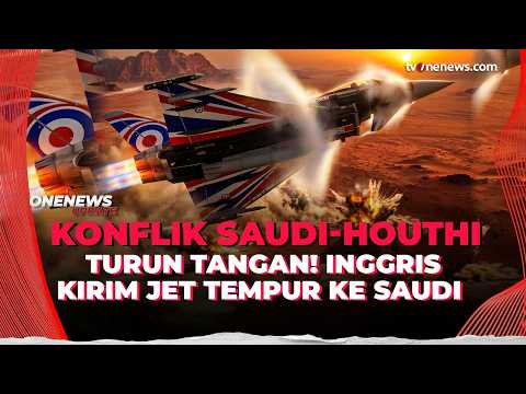 Inggris Siapkan Jet Tempur Typhoon untuk Lindungi Arab Saudi dari Houthi | OneNews Update