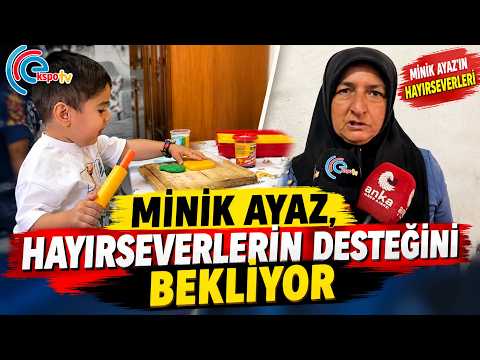 Minik Ayaz, hayırseverlerin desteğini bekliyor