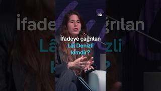 Çeşme'de ifade şoku, Lâl Denizli kimdir?