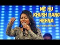 MAIN HU KHUSH RANG HEENA By Vaishali Made Pehla Nasha Concert मैं हुं खुश रं�