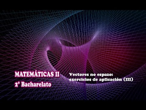 Vídeo: Vectores no espazo. Exercicios de aplicación (III)
