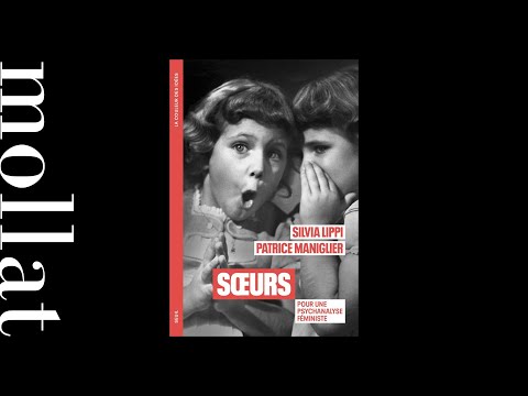 Silvia Lippi et Patrice Maniglier - Soeurs : pour une psychanalyse féministe