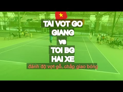 Tai Vot Go - Giang 🆚 Toi Bg 810 - Hai Xe * 112 Vntennis - Vt6