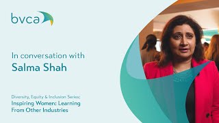 In conversation with Salma Shah | BVCA Inspiring Women Series