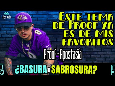 🔥ESTE TEMA ES PURO FUEGO DE PROOF🔥|🛢️¿Basura o Sabrosura?🍨 | Proof - Apostasía