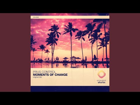 Moments of Change (Original Mix)