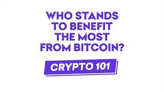 Who stands to benefit the most from bitcoin?