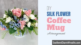 DIY Coffee Mug Silk Flower Arrangement | Faux Flower Table Centerpiece Idea | Mugs of Flowers