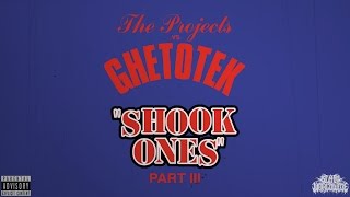 THE PROJECTS VS. GHETOTEK - SHOOK ONES PT. III [OFFICIAL STREAM] (2016) SW EXCLUSIVE