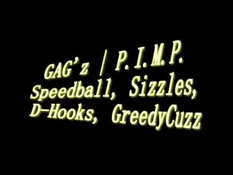 GAG'z | "P.I.M.P." Speedball, Sizzles, GreedyCuzz, D-Hooks {Original Song}