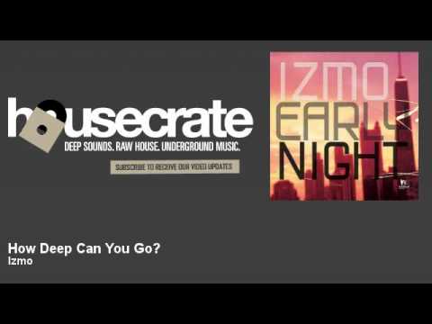 Izmo - How Deep Can You Go? - HouseCrate