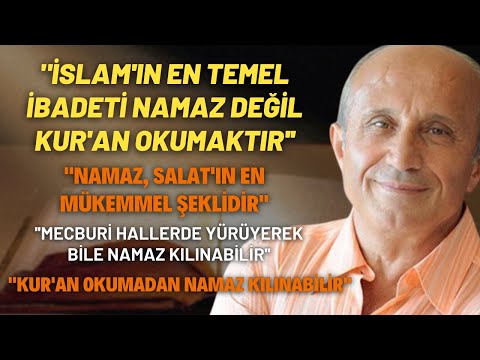"İslam'ın En Temel İbadeti Namaz Değil Kur'an Okumaktır... Namaz, Salat'ın En Mükemmel Şeklidir..''