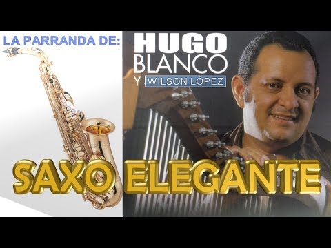 LA PARRANDA DE HUGO BLANCO EN SAXO ES MAS BONITO