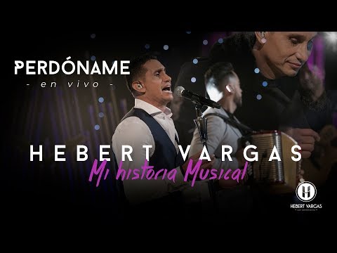 Perdóname - Hebert Vargas - "Mi Historia Musical"