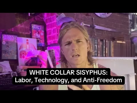 WHITE COLLAR SISYPHUS: Labor, Technology, and Anti-Freedom