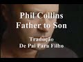 Phil Collins - Father to Son Tradução