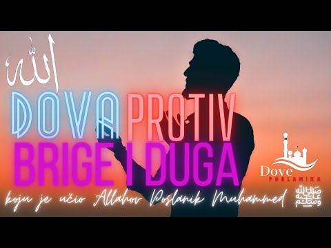 Dova Protiv Brige i Duga: Ključ za Duševni Mir iz Kuran-a i Hadisa 🤲🌅