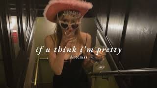 Vietsub | if u think i'm pretty - Artemas | Lyrics Video