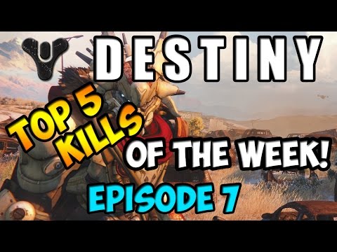 Destiny - Top 5 Kills Of the Week Ep.7