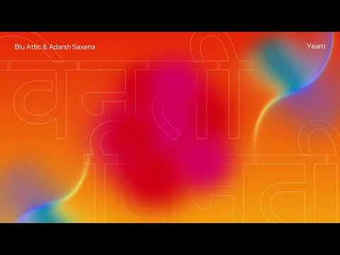 Blu Attic & Adarsh Saxena - Yearn