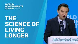 World Governments Summit: The Science of Living Longer – and Better - Plenary Session