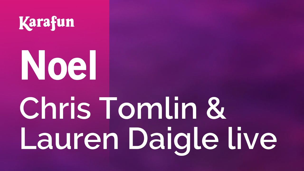 Noel - Chris Tomlin & Lauren Daigle (live) | Karaoke Version | KaraFun