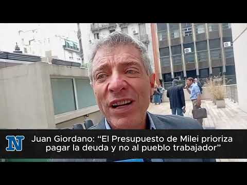 Juan Giordano: “El Presupuesto de Milei prioriza pagar la deuda y no al pueblo trabajador”