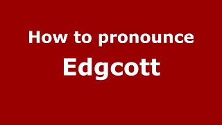 How to pronounce Edgcott