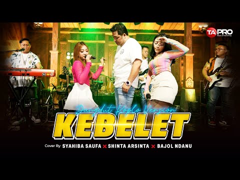 KEBELET - Syahiba Saufa Ft. Shinta Arshinta, Bajol Ndanu  (Official Dangdut Koplo)